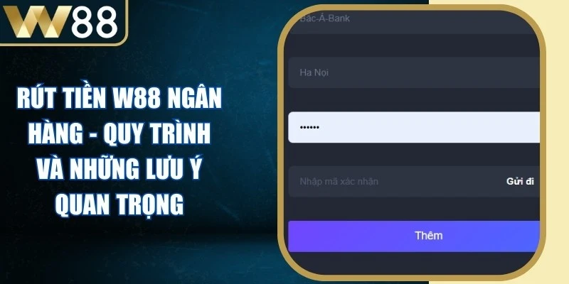 Rút Tiền W88 Ngân Hàng