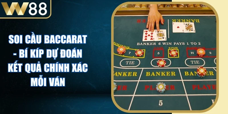 Soi Cầu Baccarat - Bí Kíp Dự Đoán Kết Quả Chính Xác Mỗi Ván 1 Soi Cầu Baccarat
